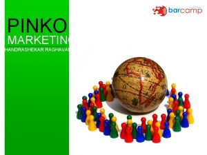 PINKO MARKETING CHANDRASHEKAR RAGHAVAN Chandrasekhar Raghavan WHAT IS