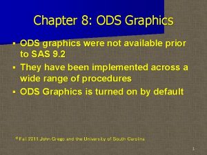 Chapter 8 ODS Graphics ODS graphics were not