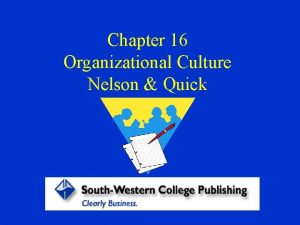 Chapter 16 Organizational Culture Nelson Quick Organizational Corporate