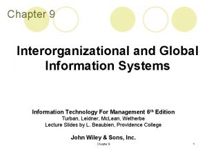 Chapter 9 Interorganizational and Global Information Systems Information