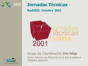 Jornadas Tcnicas Red IRIS Octubre 2001 Grupo de