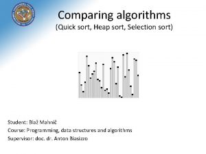 Compare selection sort and quick sort algorithm.