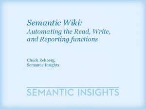 Semantic Wiki Automating the Read Write and Reporting