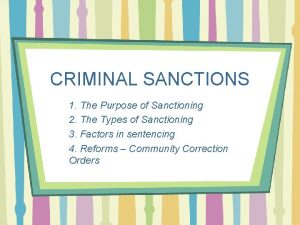 CRIMINAL SANCTIONS 1 The Purpose of Sanctioning 2