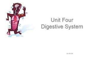 Unit Four Digestive System Lisa Michelek Digestion Digestion