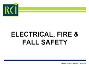 ELECTRICAL FIRE FALL SAFETY ELECTRICAL SAFETY Learning Objectives