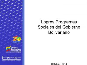 Logros Programas Sociales del Gobierno Bolivariano Octubre 2014
