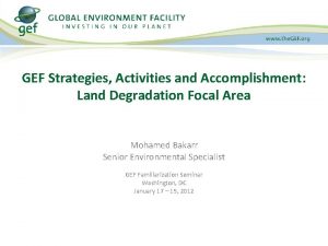 GEF Strategies Activities and Accomplishment Land Degradation Focal