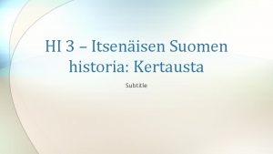 HI 3 Itsenisen Suomen historia Kertausta Subtitle Autonomian