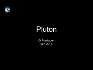 Pluton G Pouliquen juin 2015 Pourquoi La sonde