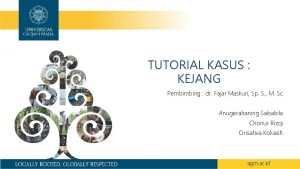 TUTORIAL KASUS KEJANG Pembimbing dr Fajar Maskuri Sp