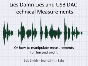Lies Damn Lies and USB DAC Technical Measurements