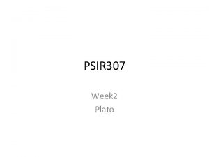 PSIR 307 Week 2 Plato Plato B C