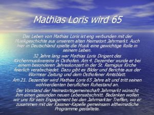 Mathias Loris wird 65 Das Leben von Mathias