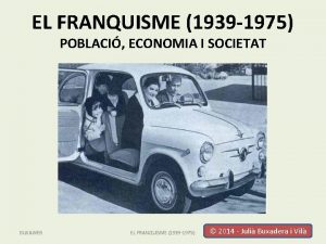 EL FRANQUISME 1939 1975 POBLACI ECONOMIA I SOCIETAT