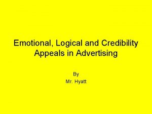 Emotional Logical and Credibility Appeals in Advertising By