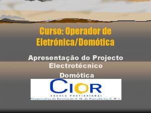 Curso Operador de EletrnicaDomtica Apresentao do Projecto Electrotcnico