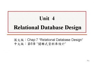 Unit 4 Relational Database Design Chap 7 Relational