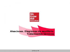 Aleaciones Diagramas de equilibrio Tratamientos trmicos Mc GrawHill