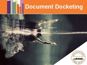 Document Docketing DOCKETING STATION Drop Folder Distribution Process