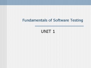 Fundamentals of Software Testing UNIT 1 Testing involves