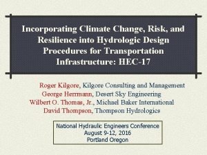Incorporating Climate Change Risk and Resilience into Hydrologic