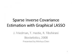 Sparse Inverse Covariance Estimation with Graphical LASSO J
