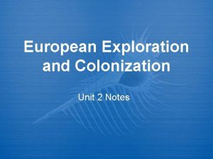 European Exploration and Colonization Unit 2 Notes The
