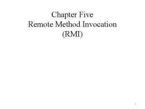 Chapter Five Remote Method Invocation RMI 1 What