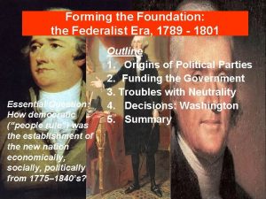 Forming the Foundation the Federalist Era 1789 1801