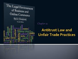 Chapter 22 Antitrust Law and Unfair Trade Practices