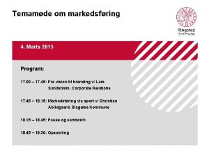 Temamde om markedsfring 4 Marts 2015 Program 17