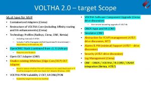 VOLTHA 2 0 target Scope Must have for