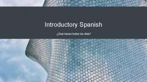 Introductory Spanish Qu haces todos los das A