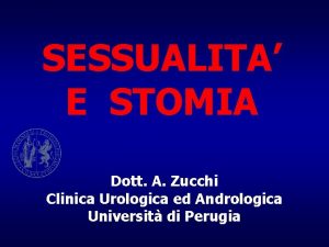 SESSUALITA E STOMIA Dott A Zucchi Clinica Urologica