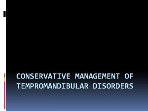 CONSERVATIVE MANAGEMENT OF TEMPROMANDIBULAR DISORDERS Interrelationship of various