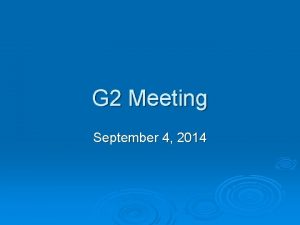 G 2 Meeting September 4 2014 Agenda Opening