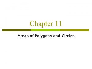 Chapter 11 Areas of Polygons and Circles 11