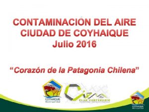 CONTAMINACIN DEL AIRE CIUDAD DE COYHAIQUE Julio 2016