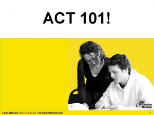 ACT 101 1 ACT What does ACT stand