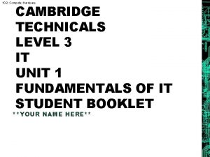 10 2 Computer Hardware CAMBRIDGE TECHNICALS LEVEL 3