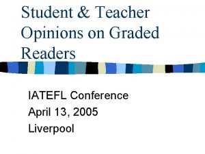 Student Teacher Opinions on Graded Readers IATEFL Conference