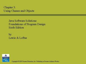 Chapter 3 Using Classes and Objects Java Software