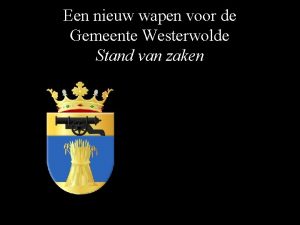 Een nieuw wapen voor de Gemeente Westerwolde Stand