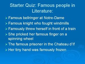 Starter Quiz Famous people in Literature Famous bellringer