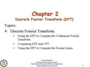 Chapter 2 Discrete Fourier Transform DFT Topics Discrete