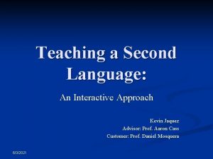 Teaching a Second Language An Interactive Approach Kevin