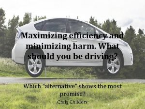 Maximizing efficiency and minimizing harm What should you