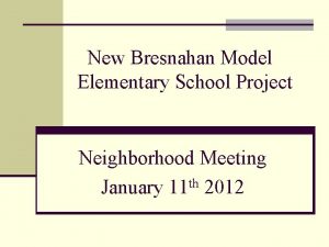 New Bresnahan Model Elementary School Project Neighborhood Meeting