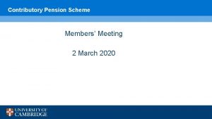 Contributory Pension Scheme Members Meeting 2 March 2020